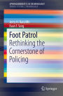 Foot Patrol: Rethinking the Cornerstone of Policing