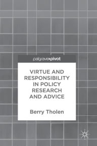 Title: Virtue and Responsibility in Policy Research and Advice, Author: Berry Tholen