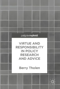 Title: Virtue and Responsibility in Policy Research and Advice, Author: Berry Tholen