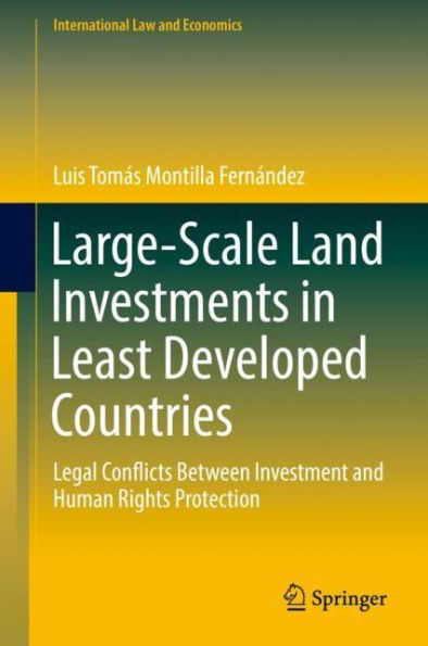 Large-Scale Land Investments in Least Developed Countries: Legal Conflicts Between Investment and Human Rights Protection