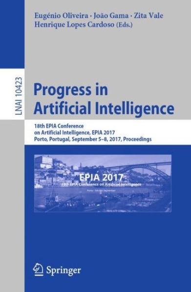 Progress Artificial Intelligence: 18th EPIA Conference on Intelligence, 2017, Porto, Portugal, September 5-8, Proceedings