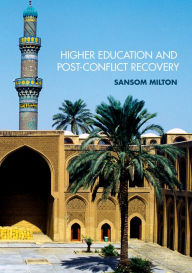 Title: Higher Education and Post-Conflict Recovery, Author: Sansom Milton