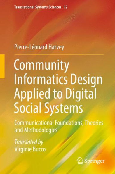 Community Informatics Design Applied to Digital Social Systems: Communicational Foundations, Theories and Methodologies