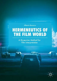 Title: Hermeneutics of the Film World: A Ricourian Method for Film Interpretation, Author: Alberto Baracco