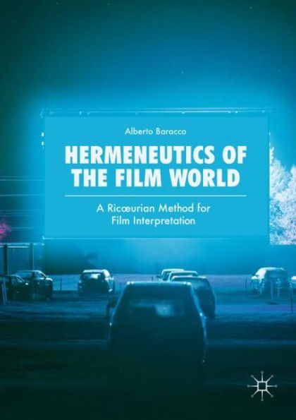 Hermeneutics of the Film World: A Ricourian Method for Interpretation