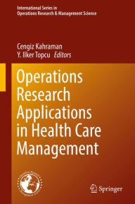 Title: Operations Research Applications in Health Care Management, Author: Cengiz Kahraman