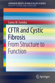 Title: CFTR and Cystic Fibrosis: From Structure to Function, Author: Carlos M. Farinha