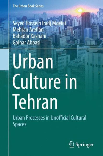 Urban Culture Tehran: Processes Unofficial Cultural Spaces