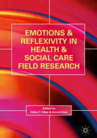 Title: Emotions and Reflexivity in Health & Social Care Field Research: Insights into practitioner research, Author: Helen T. Allan