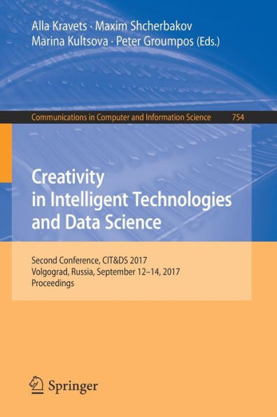 Creativity in Intelligent Technologies and Data Science: Second Conference, CIT&DS 2017, Volgograd, Russia, September 12-14, 2017, Proceedings