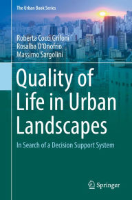 Title: Quality of Life in Urban Landscapes: In Search of a Decision Support System, Author: Roberta Cocci Grifoni