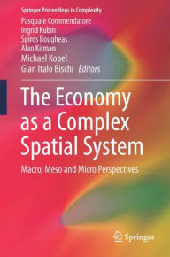 Title: The Economy as a Complex Spatial System: Macro, Meso and Micro Perspectives, Author: Pasquale Commendatore