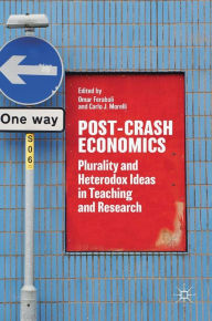 Title: Post-Crash Economics: Plurality and Heterodox Ideas in Teaching and Research, Author: Omar Feraboli