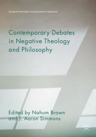 Title: Contemporary Debates in Negative Theology and Philosophy, Author: Nahum Brown