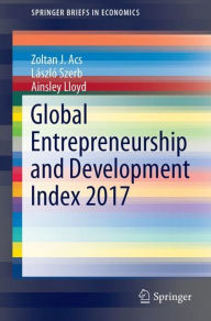 Title: Global Entrepreneurship and Development Index 2017, Author: Zoltan J. Acs