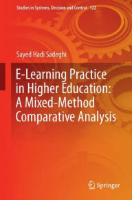 Title: E-Learning Practice in Higher Education: A Mixed-Method Comparative Analysis, Author: Sayed Hadi Sadeghi