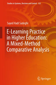 Title: E-Learning Practice in Higher Education: A Mixed-Method Comparative Analysis, Author: Sayed Hadi Sadeghi