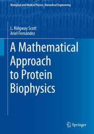 Title: A Mathematical Approach to Protein Biophysics, Author: L. Ridgway Scott