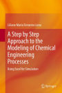 A Step by Step Approach to the Modeling of Chemical Engineering Processes: Using Excel for simulation