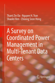 Title: A Survey on Coordinated Power Management in Multi-Tenant Data Centers, Author: Thant Zin Oo