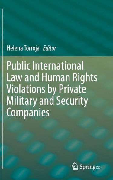 Public International Law and Human Rights Violations by Private Military Security Companies