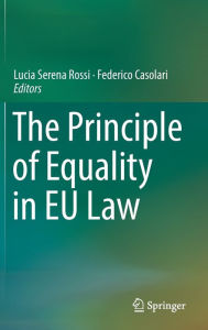 Title: The Principle of Equality in EU Law, Author: Lucia Serena Rossi