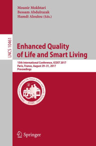 Title: Enhanced Quality of Life and Smart Living: 15th International Conference, ICOST 2017, Paris, France, August 29-31, 2017, Proceedings, Author: Mounir Mokhtari