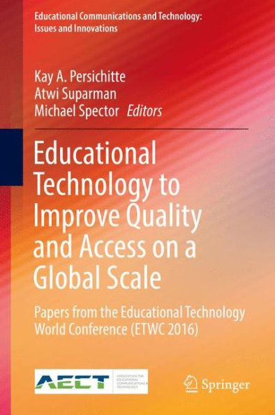 Educational Technology to Improve Quality and Access on a Global Scale: Papers from the World Conference (ETWC 2016)