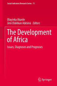 Title: The Development of Africa: Issues, Diagnoses and Prognoses, Author: Olayinka Akanle