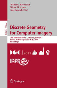 Title: Discrete Geometry for Computer Imagery: 20th IAPR International Conference, DGCI 2017, Vienna, Austria, September 19 - 21, 2017, Proceedings, Author: Walter G. Kropatsch