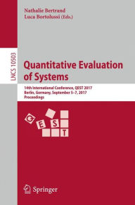 Title: Quantitative Evaluation of Systems: 14th International Conference, QEST 2017, Berlin, Germany, September 5-7, 2017, Proceedings, Author: Nathalie Bertrand
