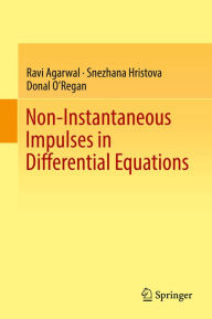 Title: Non-Instantaneous Impulses in Differential Equations, Author: Ravi Agarwal