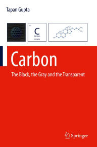 Title: Carbon: The Black, the Gray and the Transparent, Author: Tapan Gupta