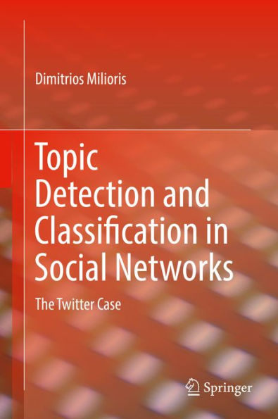 Topic Detection and Classification in Social Networks: The Twitter Case