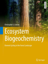 Title: Ecosystem Biogeochemistry: Element Cycling in the Forest Landscape, Author: Christopher S. Cronan