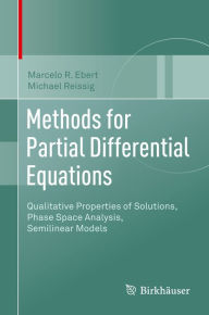 Title: Methods for Partial Differential Equations: Qualitative Properties of Solutions, Phase Space Analysis, Semilinear Models, Author: Marcelo R. Ebert