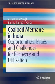 Coalbed Methane in India: Opportunities, Issues and Challenges for Recovery and Utilization