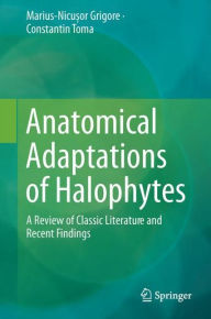 Title: Anatomical Adaptations of Halophytes: A Review of Classic Literature and Recent Findings, Author: Marius-Nicu?or Grigore