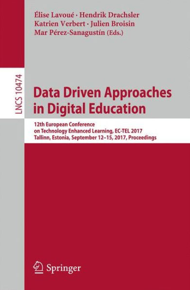 Data Driven Approaches Digital Education: 12th European Conference on Technology Enhanced Learning, EC-TEL 2017, Tallinn, Estonia, September 12-15, Proceedings