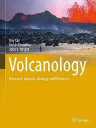 Title: Volcanology: Processes, Deposits, Geology and Resources, Author: Ray Cas