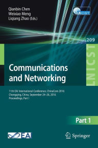 Title: Communications and Networking: 11th EAI International Conference, ChinaCom 2016, Chongqing, China, September 24-26, 2016, Proceedings, Part I, Author: Qianbin Chen