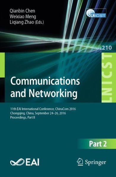 Communications and Networking: 11th EAI international Conference, ChinaCom 2016 Chongqing, China, September 24-26, 2016, Proceedings, Part II