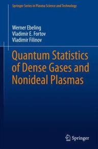 Title: Quantum Statistics of Dense Gases and Nonideal Plasmas, Author: Werner Ebeling