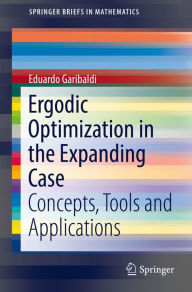 Title: Ergodic Optimization in the Expanding Case: Concepts, Tools and Applications, Author: Eduardo Garibaldi