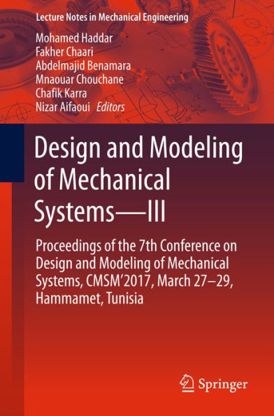 Design and Modeling of Mechanical Systems-III: Proceedings of the 7th Conference on Design and Modeling of Mechanical Systems, CMSM'2017, March 27-29, Hammamet, Tunisia