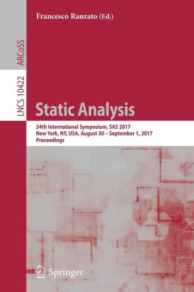 Static Analysis: 24th International Symposium, SAS 2017, New York, NY, USA, August 30 - September 1, 2017, Proceedings