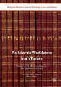 An Islamic Worldview from Turkey: Religion in a Modern, Secular and Democratic State