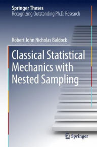 Title: Classical Statistical Mechanics with Nested Sampling, Author: Robert John Nicholas Baldock