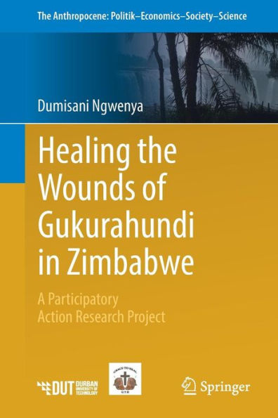 Healing the Wounds of Gukurahundi Zimbabwe: A Participatory Action Research Project