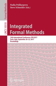 Title: Integrated Formal Methods: 13th International Conference, IFM 2017, Turin, Italy, September 20-22, 2017, Proceedings, Author: Nadia Polikarpova